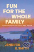 Kniha: Fun for the Whole Family (Jennifer E. Smith). Quercus, 2026 Kniha: Fun for the Whole Family (Jennifer E. Smith). Quercus, 2026