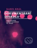 Kniha: Dokumentární divadlo (Karel Král). Akademie múzických umění, 2025 Kniha: Dokumentární divadlo (Karel Král). Akademie múzických umění, 2025