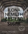 Kniha: Ilona Németh: Eastern Sugar (Ilona Németh a kolektiv). Sternberg, 2021 Kniha: Ilona Németh: Eastern Sugar (Ilona Németh a kolektiv). Sternberg, 2021