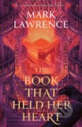 Kniha: The Book That Held Her Heart (Mark Lawrence). HarperCollins, 2026 Kniha: The Book That Held Her Heart (Mark Lawrence). HarperCollins, 2026