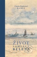 Kniha: Život Samuela Beleta (Charles Ferdinand Ramuz). Petrkov, 2026 Kniha: Život Samuela Beleta (Charles Ferdinand Ramuz). Petrkov, 2026