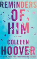 Kniha: Reminders of Him (Colleen Hoover). Montlake Romance, 2022 Kniha: Reminders of Him (Colleen Hoover). Montlake Romance, 2022
