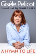 Kniha: A Hymn to Life (Giséle Pelicot). Bodley Head, 2026 Kniha: A Hymn to Life (Giséle Pelicot). Bodley Head, 2026