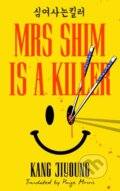 Kniha: Mrs Shim is a Killer (Kang Jiyoung). Transworld, 2026 Kniha: Mrs Shim is a Killer (Kang Jiyoung). Transworld, 2026