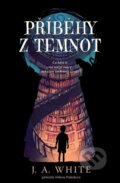 Kniha: Příběhy z temnot (J.A. White). Drobek, 2026 Kniha: Příběhy z temnot (J.A. White). Drobek, 2026