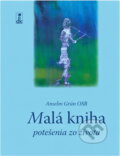Kniha: Malá kniha potešenia zo života (Anselm Grün). , 2013 Kniha: Malá kniha potešenia zo života (Anselm Grün). , 2013