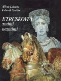 Kniha: Etruskovia známi neznámi (Alfonz Lukačin a Eduard Szattler). Pezolt PVD, 2000 Kniha: Etruskovia známi neznámi (Alfonz Lukačin a Eduard Szattler). Pezolt PVD, 2000