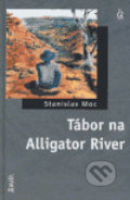 Kniha: Tábor na Alligator River (Stanislav Moc). Maťa, 2006 Kniha: Tábor na Alligator River (Stanislav Moc). Maťa, 2006