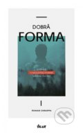 Kniha: Dobrá forma (Roman Chrappa), 2018 Kniha: Dobrá forma (Roman Chrappa), 2018
