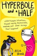 Kniha: Hyperbole and a Half (Allie Brosh). Vintage, 2013 Kniha: Hyperbole and a Half (Allie Brosh). Vintage, 2013
