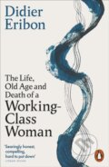 Kniha: The Life, Old Age, and Death of a Working-Class Woman (Didier Eribon). Penguin Books, 2026 Kniha: The Life, Old Age, and Death of a Working-Class Woman (Didier Eribon). Penguin Books, 2026