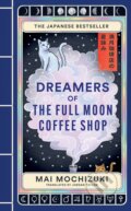 Kniha: Dreamers of the Full Moon Coffee Shop (Mai Mochizuki). Octopus Publishing Group, 2026 Kniha: Dreamers of the Full Moon Coffee Shop (Mai Mochizuki). Octopus Publishing Group, 2026