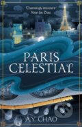 Kniha: Paris Celestial (A. Y. Chao). Hodderscape, 2026 Kniha: Paris Celestial (A. Y. Chao). Hodderscape, 2026