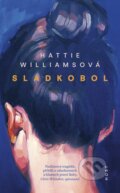 Kniha: Sladkobol (Hattie Williams), 2025 Kniha: Sladkobol (Hattie Williams), 2025