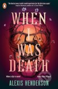 Kniha: When I Was Death (Alexis Henderson). Penguin Random House Childrens UK, 2026 Kniha: When I Was Death (Alexis Henderson). Penguin Random House Childrens UK, 2026