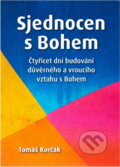 Kniha: Sjednocen s Bohem : čtyřicet dní budování důvěrného a vroucího vztahu s Bohem (Tomáš Korčák). Juda, 2025 Kniha: Sjednocen s Bohem : čtyřicet dní budování důvěrného a vroucího vztahu s Bohem (Tomáš Korčák). Juda, 2025