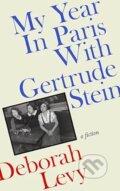 Kniha: My Year in Paris with Gertrude Stein (Deborah Levy). Penguin Books, 2026 Kniha: My Year in Paris with Gertrude Stein (Deborah Levy). Penguin Books, 2026