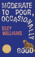 Kniha: Moderate to Poor, Occasionally Good (Eley Williams). Fourth Estate, 2024 Kniha: Moderate to Poor, Occasionally Good (Eley Williams). Fourth Estate, 2024