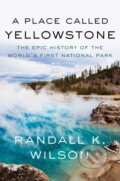 Kniha: A Place Called Yellowstone, 2024 Kniha: A Place Called Yellowstone, 2024
