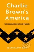 Kniha: Charlie Brown's America (Blake Scott Ball). Oxford University Press, 2021 Kniha: Charlie Brown's America (Blake Scott Ball). Oxford University Press, 2021