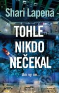 Kniha: Tohle nikdo nečekal (Shari Lapena). Kalibr, 2026 Kniha: Tohle nikdo nečekal (Shari Lapena). Kalibr, 2026