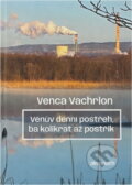 Kniha: Vénův denní postřeh ba kolikrát až postřik : almanach (Venca Vachrlon). , 2025 Kniha: Vénův denní postřeh ba kolikrát až postřik : almanach (Venca Vachrlon). , 2025