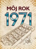 Kniha: Môj rok 1971 (Silvia Vnenková, Martin Ježek a Miloslava Podmajerská). nastole, 2026 Kniha: Môj rok 1971 (Silvia Vnenková, Martin Ježek a Miloslava Podmajerská). nastole, 2026