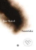 Kniha: Smuténka (Jan Skácel). Vyšehrad, 2026 Kniha: Smuténka (Jan Skácel). Vyšehrad, 2026