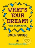 Kniha: Whats Your Dream The Workbook (Simon Squibb). Penguin Random House Childrens UK, 2026 Kniha: Whats Your Dream The Workbook (Simon Squibb). Penguin Random House Childrens UK, 2026