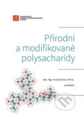 Kniha: Přírodní a modifikované polysacharidy (Andrej Sinica). VŠCHT Praha, 2021 Kniha: Přírodní a modifikované polysacharidy (Andrej Sinica). VŠCHT Praha, 2021
