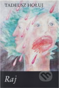 Kniha: Raj (Tadeusz Hołuj). Slovenský spisovateľ, 1990 Kniha: Raj (Tadeusz Hołuj). Slovenský spisovateľ, 1990