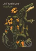 Kniha: Absoluce (Jeff VanderMeer). Argo, 2026 Kniha: Absoluce (Jeff VanderMeer). Argo, 2026
