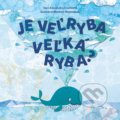 Kniha: Je veľryba veľká ryba? (Alexandra Cvečková). Triglyf, 2018 Kniha: Je veľryba veľká ryba? (Alexandra Cvečková). Triglyf, 2018