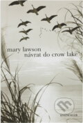 Kniha: Návrat do Crow Lake (Mary Lawson). Knižní klub, 2008 Kniha: Návrat do Crow Lake (Mary Lawson). Knižní klub, 2008
