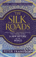 Kniha: The Silk Roads (Frankopan Peter). Bloomsbury, 2016 Kniha: The Silk Roads (Frankopan Peter). Bloomsbury, 2016
