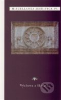 Kniha: Výchova a školství (Refugium Velehrad-Roma). Refugium Velehrad-Roma, 2013 Kniha: Výchova a školství (Refugium Velehrad-Roma). Refugium Velehrad-Roma, 2013