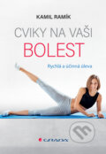 Kniha: Cviky na vaši bolest (Kamil Ramík). Grada, 2026 Kniha: Cviky na vaši bolest (Kamil Ramík). Grada, 2026