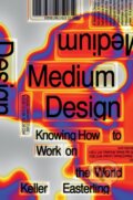 Kniha: Medium Design (Keller Easterling). Verso, 2021 Kniha: Medium Design (Keller Easterling). Verso, 2021