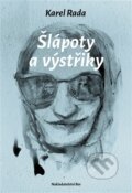 Kniha: Šlápoty a výstřiky (Karel Rada). Nakladatelství Bor, 2026 Kniha: Šlápoty a výstřiky (Karel Rada). Nakladatelství Bor, 2026