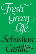 Kniha: Fresh, Green Life (Sebastian Castillo). Soft Skull, 2025 Kniha: Fresh, Green Life (Sebastian Castillo). Soft Skull, 2025