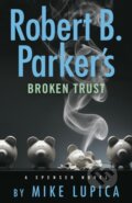 Kniha: Robert B. Parker's Broken Trust (Mike Lupica). , 2024 Kniha: Robert B. Parker's Broken Trust (Mike Lupica). , 2024