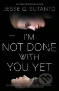 Kniha: I'm Not Done with You Yet (Jesse Q. Sutanto). , 2024 Kniha: I'm Not Done with You Yet (Jesse Q. Sutanto). , 2024