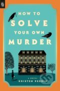 Kniha: How to Solve Your Own Murder (Kristen Perrin). Dutton, 2024 Kniha: How to Solve Your Own Murder (Kristen Perrin). Dutton, 2024