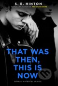 Kniha: That Was Then, This Is Now (S. E. Hinton). Penguin Young Readers Group, 2021 Kniha: That Was Then, This Is Now (S. E. Hinton). Penguin Young Readers Group, 2021
