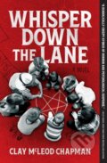 Kniha: Whisper Down the Lane (Clay McLeod Chapman). Quirk Books, 2022 Kniha: Whisper Down the Lane (Clay McLeod Chapman). Quirk Books, 2022