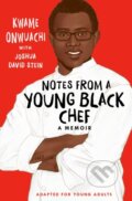 Kniha: Notes from a Young Black Chef (Adapted for Young Adults) (Joshua David Stein a Kwame Onwuachi). Random House Childrens Books, 2022 Kniha: Notes from a Young Black Chef (Adapted for Young Adults) (Joshua David Stein a Kwame Onwuachi). Random House Childrens Books, 2022