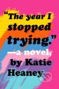 Kniha: Year I Stopped Trying (Katie Heaney). Knopf Books for Young Readers, 2021 Kniha: Year I Stopped Trying (Katie Heaney). Knopf Books for Young Readers, 2021