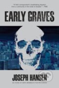 Kniha: Early Graves (Joseph Hansen). Soho Press, 2023 Kniha: Early Graves (Joseph Hansen). Soho Press, 2023