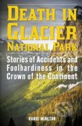 Kniha: Death in Glacier National Park (Randi Minetor). Lyons Press, 2026 Kniha: Death in Glacier National Park (Randi Minetor). Lyons Press, 2026