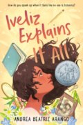 Kniha: Iveliz Explains It All (Andrea Beatriz Arango). Random House Childrens Books, 2022 Kniha: Iveliz Explains It All (Andrea Beatriz Arango). Random House Childrens Books, 2022